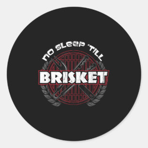 No Sleep Till Brisket - Funny Bbq Grilling Master Classic Round Sticker