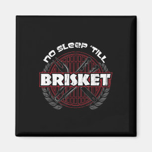 No Sleep Till Brisket - Funny Bbq Grilling Master Magnet