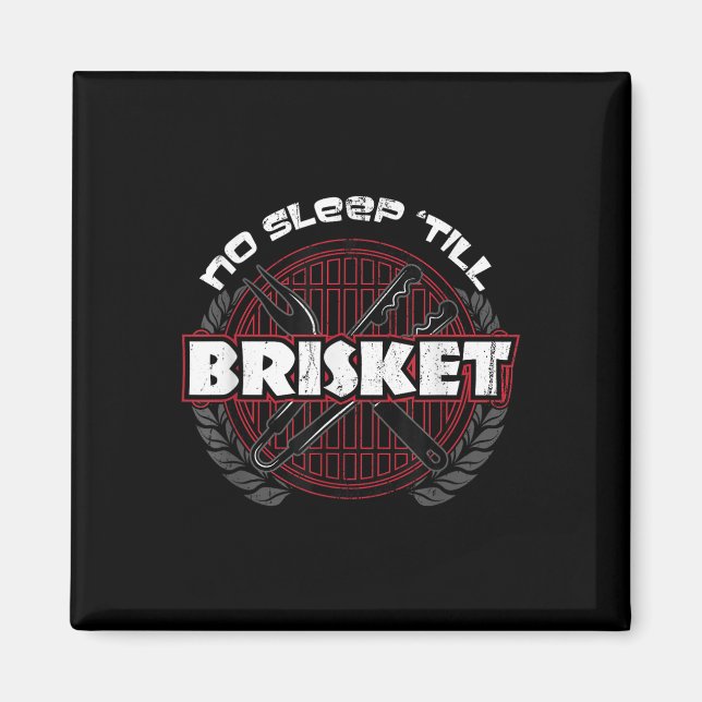 No Sleep Till Brisket - Funny Bbq Grilling Master  Magnet (Front)