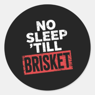 No Sleep Till Brisket Meat Smoker Bbq Expert Pitma Classic Round Sticker