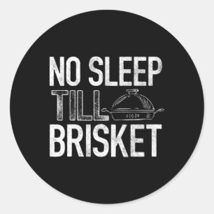 No Sleep Till Brisket - Pitmaster - Bbq Lover  Classic Round Sticker