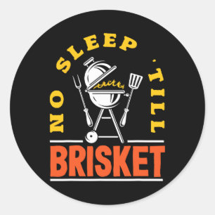 No Sleep Till Brisket Pitmaster Bbq Lover Smoker G Classic Round Sticker