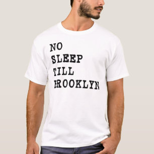 No Sleep Till Brooklyn! T-Shirt