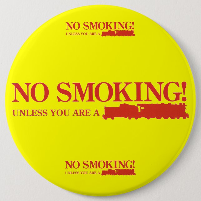 No Smoking ! Unless you are a Steam Engine 6 Cm Round Badge (Front)
