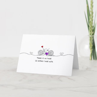No Snail I’d Rather Snail With - Love Card
