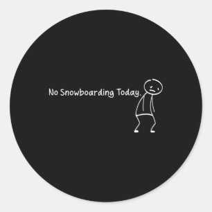 No Snowboarding Today Funny Sad Stickman Snowboard Classic Round Sticker