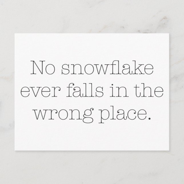 No Snowflake Ever Falls in the Wrong Place Postcard (Front)