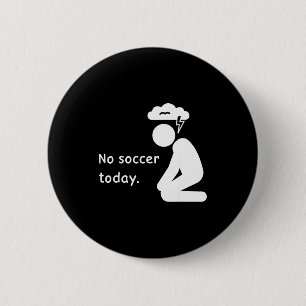 No Soccer Today Football Player Players Coach Love 6 Cm Round Badge