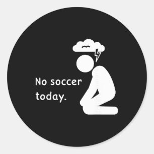 No Soccer Today Football Player Players Coach Love Classic Round Sticker
