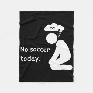 No Soccer Today Football Player Players Coach Love Fleece Blanket