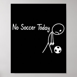 No Soccer Today Football Sad Stickman Funny Poster