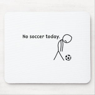No Soccer Today Footll Player Players Coach Lovers Mouse Pad