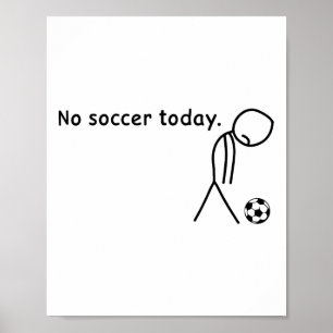 No Soccer Today Footll Player Players Coach Lovers Poster
