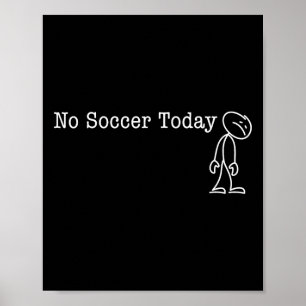 No Soccer Today Fun Humor For Soccer Lover Rest Poster