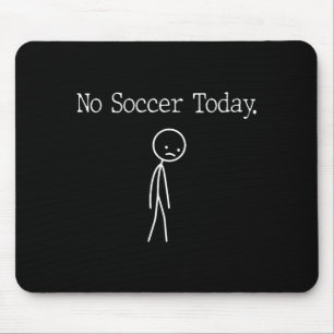 No Soccer Today Funny Mood Joke Minimal Line Art Mouse Pad