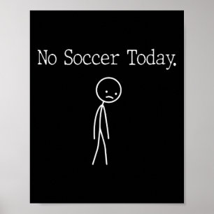 No Soccer Today Funny Mood Joke Minimal Line Art Poster