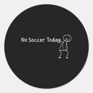 No Soccer Today Funny Sad Stickman Soccerer Player Classic Round Sticker