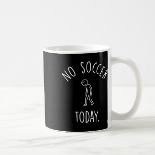 No Soccer Today Sad Stick Figure Soccer Lovers Coffee Mug