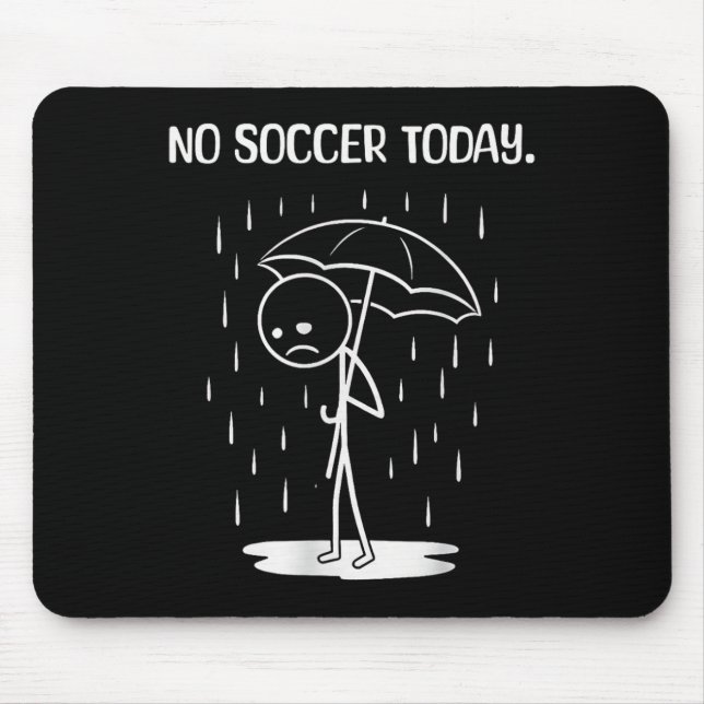 No Soccer Today Stick Figure Funny  Mouse Pad (Front)