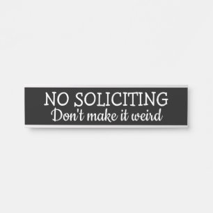 No Soliciting, Don't Make It Weird Door Sign