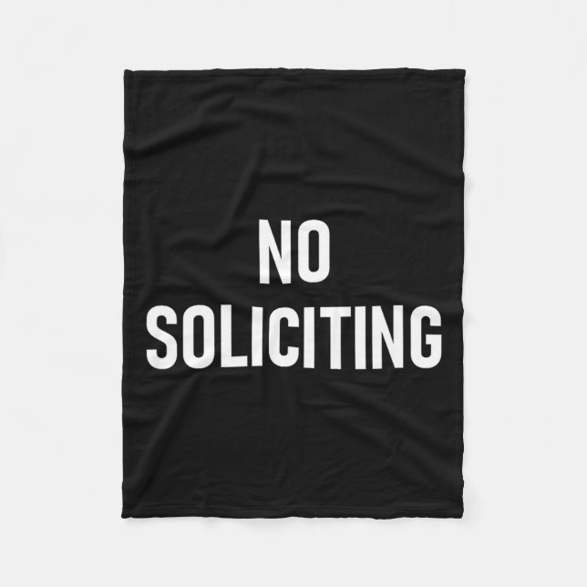 No Soliciting, Funny, Jokes, Sarcastic  Fleece Blanket (Front)