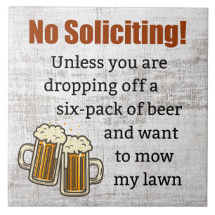No Soliciting Unless You're Dropping Off Beer Ceramic Tile