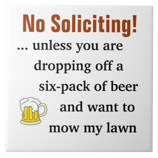 No Soliciting Unless You're Dropping Off Beer Ceramic Tile (Front)