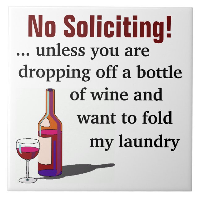 No Soliciting Unless You're Dropping Off Wine Ceramic Tile (Front)