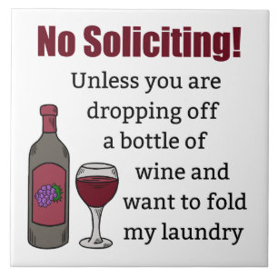 No Soliciting Unless You're Dropping Off Wine Ceramic Tile