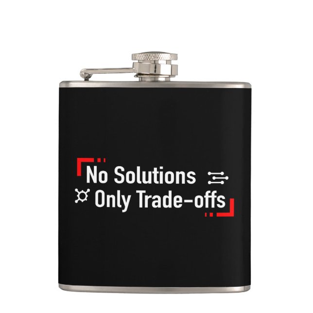 No Solutions Only Trade-offs Hip Flask (Front)