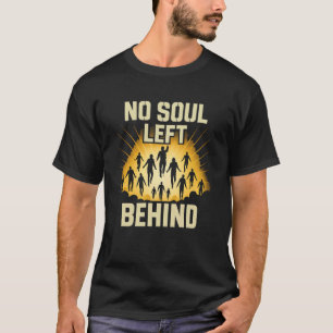 No Soul Left Behind Christian Faith Evangelism Sal T-Shirt