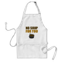 No Soup For You Apron!