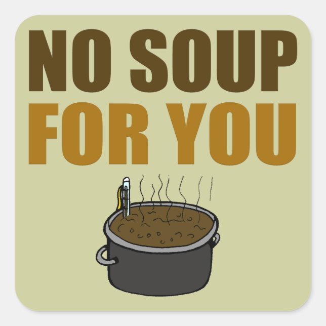 No Soup For You Stickers (Front)