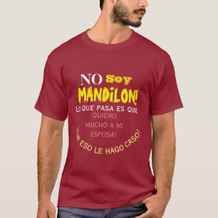 No soy mandilon ,lo que pasa es que quiero mucho a T-Shirt