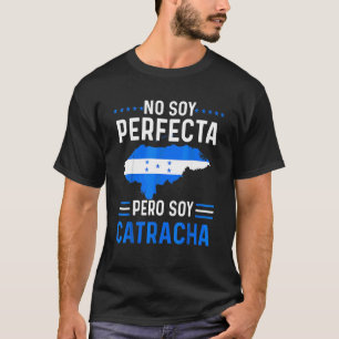 No Soy Perfecta Pero Soy Catracha Honduras Flag Ma T-Shirt