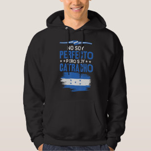 No Soy Perfecto Pero Soy Catracho Honduras Flag Ma Hoodie
