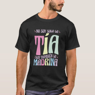 No Soy Solo La Tia Soy La Madrina  3 T-Shirt