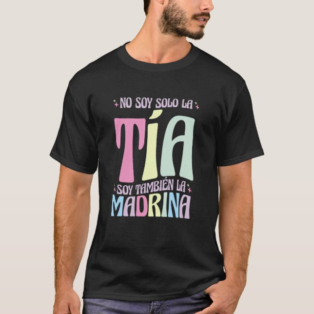 No Soy Solo La Tia Soy La Madrina  3 T-Shirt (Front)