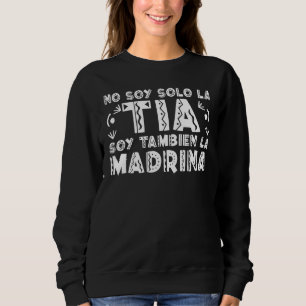 No Soy Solo La Tia Soy La Madrina 6 Sweatshirt