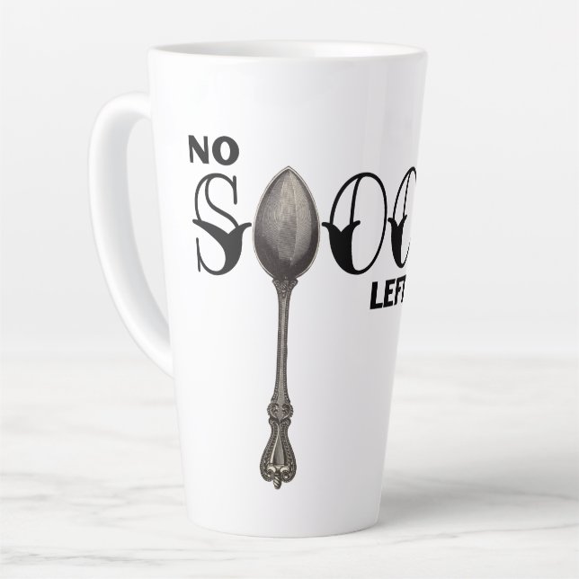 No Spoons Left To Give Latte Mug (Left Angle)