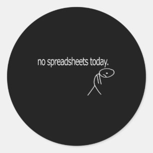 No Spreadsheets Today Accounting Spreadsheets Acco Classic Round Sticker