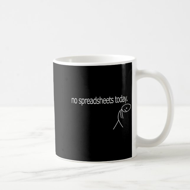 No Spreadsheets Today Accounting Spreadsheets Acco Coffee Mug (Right)