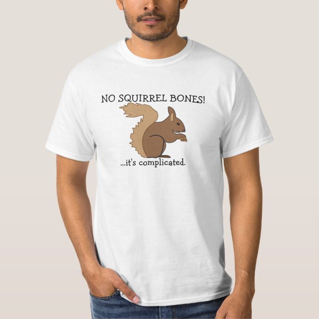 No Squirrel Bones! T-Shirt (Front)