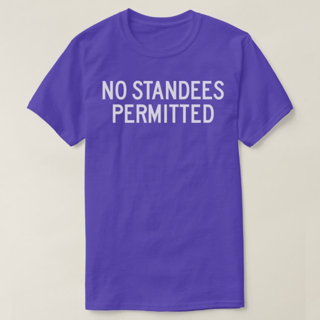No Standees Permitted T-Shirt (Design Front)