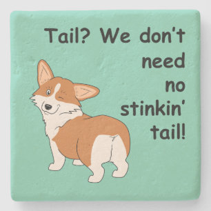 No Stinkin' Tail Corgi Stone Coaster