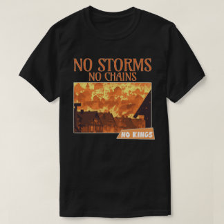 No Storms No Chains No Kings Fire Art Shirt