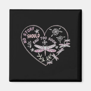 No Story Should End Too Soon Dragonfly Heart Suici Magnet