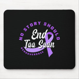 No Story Should End Too Soon End Overdose Overdose Mouse Pad