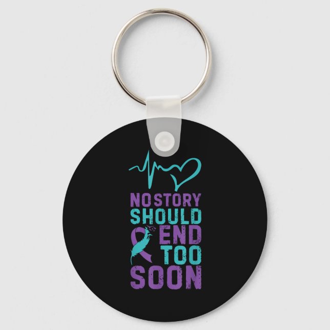 No Story Should End Too Soon  Key Ring (Front)