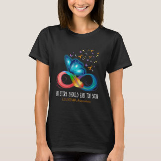 No Story Should End Too Soon LEUKEMIA Awareness T-Shirt